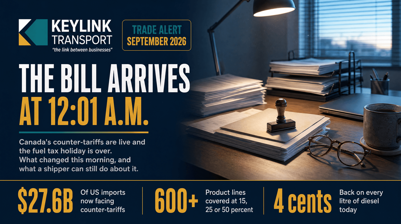 Keylink Transport trade alert banner: The Bill Arrives at 12:01 a.m., with the value of imports covered, product lines affected, and the diesel tax returning